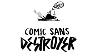 Comic Sans Destroyer