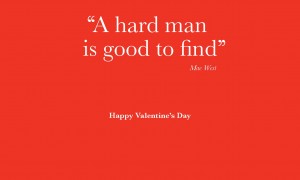 A hard man is good to find